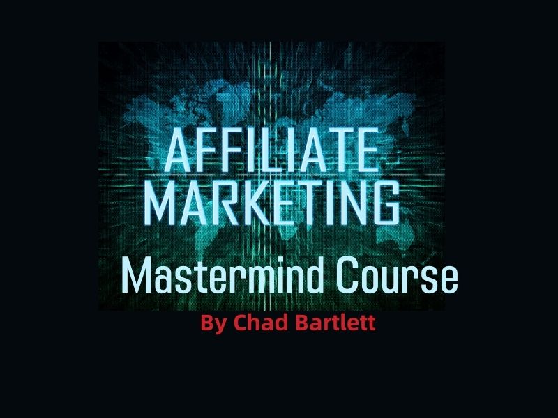 联盟营销教程：Chad Bartlett – Affiliate Marketing Mastermind Course